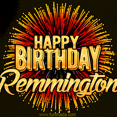 Golden 'Happy Birthday Remmington' text accompanied by animated rainbow fireworks for a festive animated greeting.