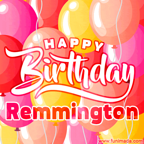 Happy Birthday Remmington - Colorful Animated Floating Balloons Birthday Card