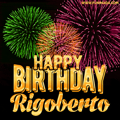 Wishing You A Happy Birthday, Rigoberto! Best fireworks GIF animated greeting card.