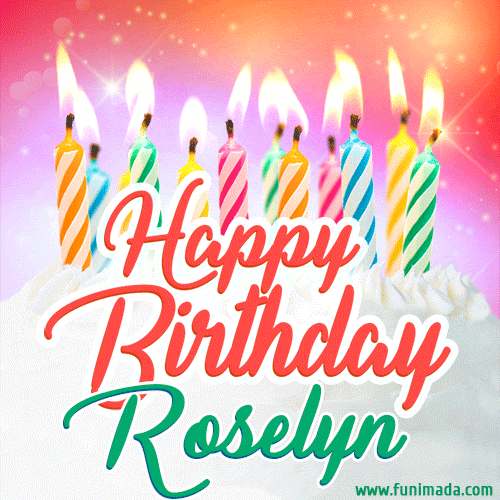 Happy Birthday GIF for Roselyn with Birthday Cake and Lit Candles