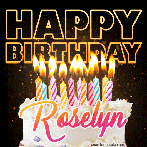 Roselyn - Animated Happy Birthday Cake GIF Image for WhatsApp