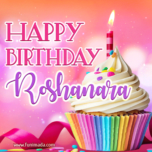A vibrant birthday GIF featuring a rainbow-colored cupcake topped with white frosting, sprinkles, and a lit candle. The text reads 'Happy Birthday Roshanara' in bold pink and violet letters with white outline.