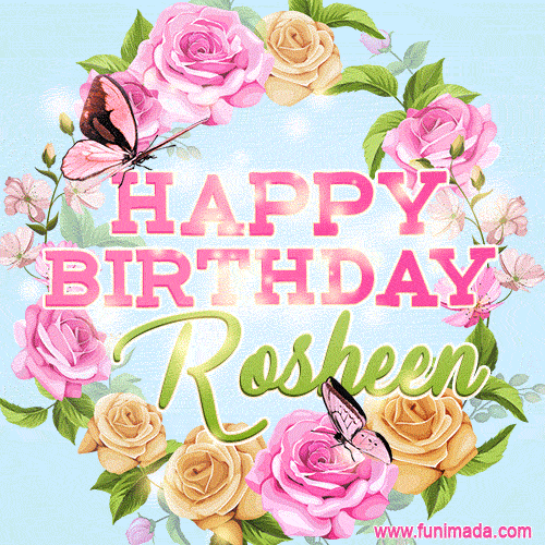 A charming animated GIF featuring 'Happy Birthday Rosheen' in pink and green text, surrounded by delicate roses, leaves, and fluttering butterflies on a soft light blue pastel background.