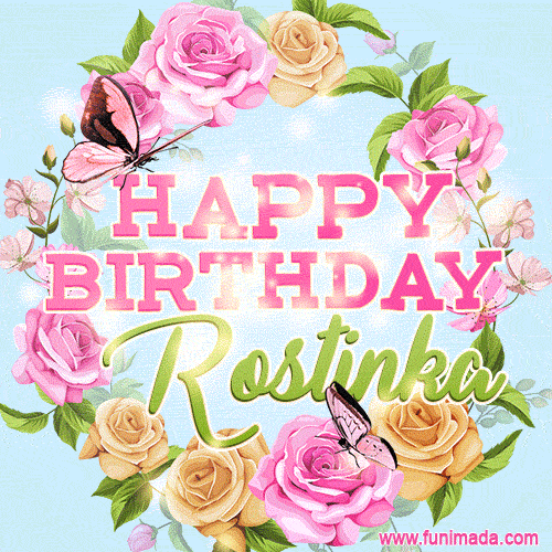 A charming animated GIF featuring 'Happy Birthday Rostinka' in pink and green text, surrounded by delicate roses, leaves, and fluttering butterflies on a soft light blue pastel background.