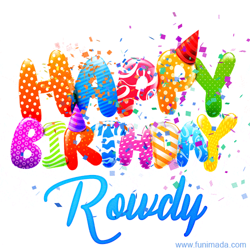 Happy Birthday Rowdy - Creative Personalized GIF With Name