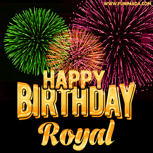 Wishing You A Happy Birthday, Royal! Best fireworks GIF animated greeting card.