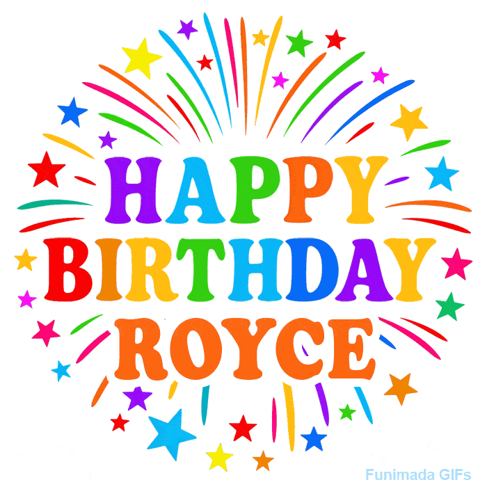 Happy Birthday Royce' GIF with rainbow-colored letters, colorful stars, and fireworks on white background.