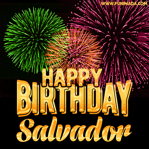 Wishing You A Happy Birthday, Salvador! Best fireworks GIF animated greeting card.