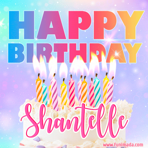 Animated Happy Birthday Cake with Name Shantelle and Burning Candles