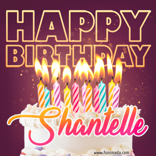 Shantelle - Animated Happy Birthday Cake GIF Image for WhatsApp
