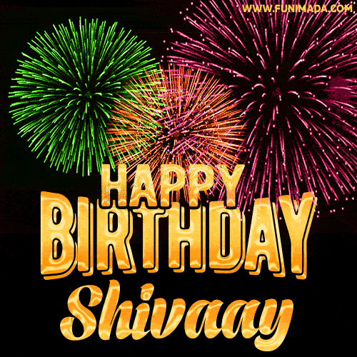 Wishing You A Happy Birthday, Shivaay! Best fireworks GIF animated greeting card.