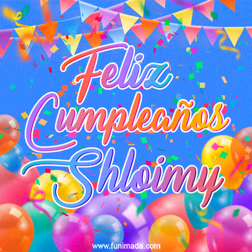 A vibrant animated GIF with 'Feliz Cumpleaños Shloimy' written in colorful script, surrounded by balloons, confetti, and bunting on a bright blue background.