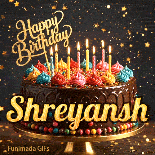 Cute chocolate cake animation with Shreyansh's name, decorated with glowing birthday candles and multicolored icing.