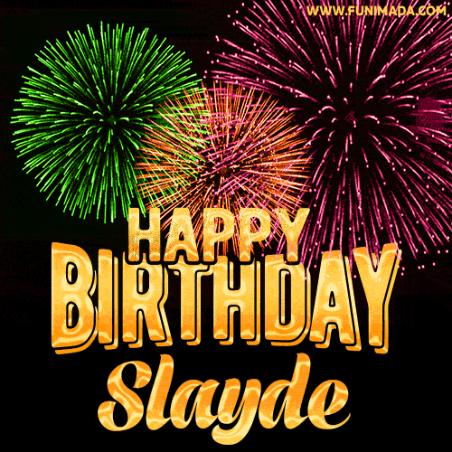 Wishing You A Happy Birthday, Slayde! Best fireworks GIF animated greeting card.