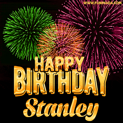 Wishing You A Happy Birthday, Stanley! Best fireworks GIF animated greeting card.