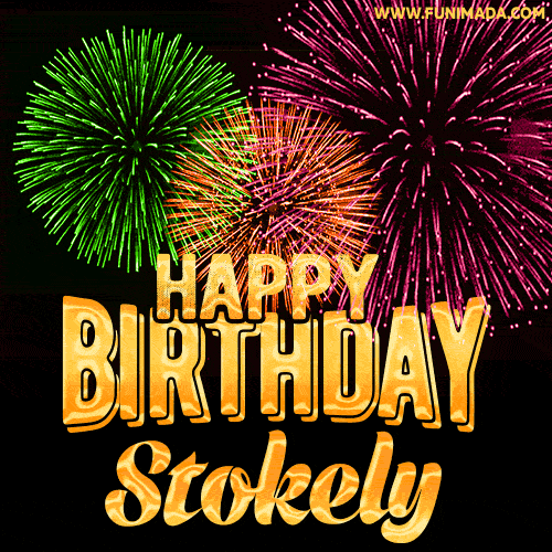 Wishing You A Happy Birthday, Stokely! Best fireworks GIF animated greeting card.