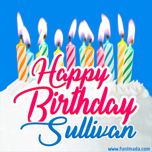 Happy Birthday GIF for Sullivan with Birthday Cake and Lit Candles