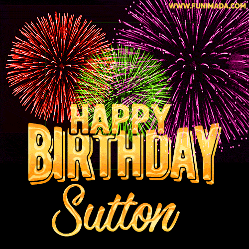 Wishing You A Happy Birthday, Sutton! Best fireworks GIF animated greeting card.