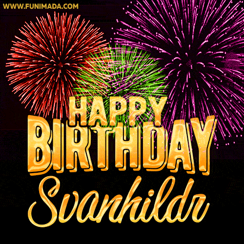 Wishing You A Happy Birthday, Svanhildr! Best fireworks GIF animated greeting card.