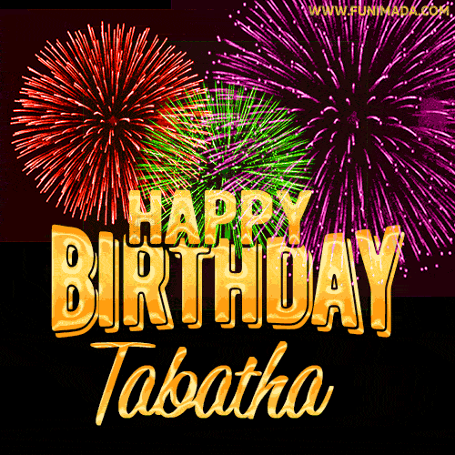 Wishing You A Happy Birthday, Tabatha! Best fireworks GIF animated greeting card.
