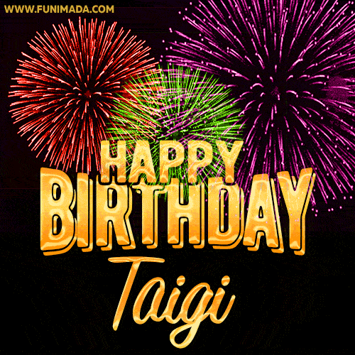 Wishing You A Happy Birthday, Taigi! Best fireworks GIF animated greeting card.