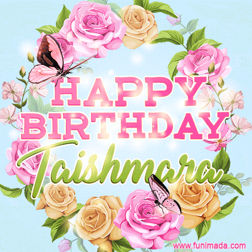 Beautiful Birthday Flowers Card for Taishmara with Animated Butterflies