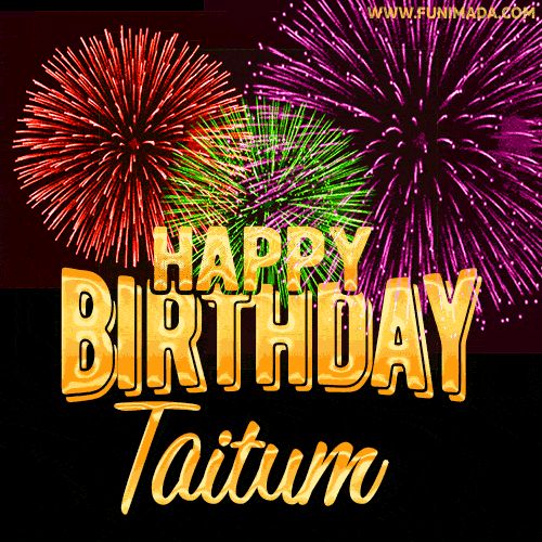 Wishing You A Happy Birthday, Taitum! Best fireworks GIF animated greeting card.