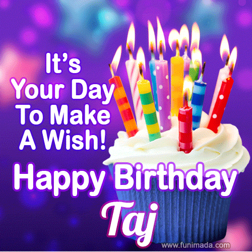 It's Your Day To Make A Wish! Happy Birthday Taj!