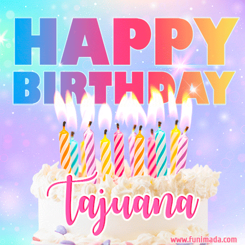 Animated Happy Birthday Cake with Name Tajuana and Burning Candles