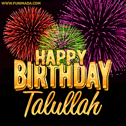 Wishing You A Happy Birthday, Talullah! Best fireworks GIF animated greeting card.