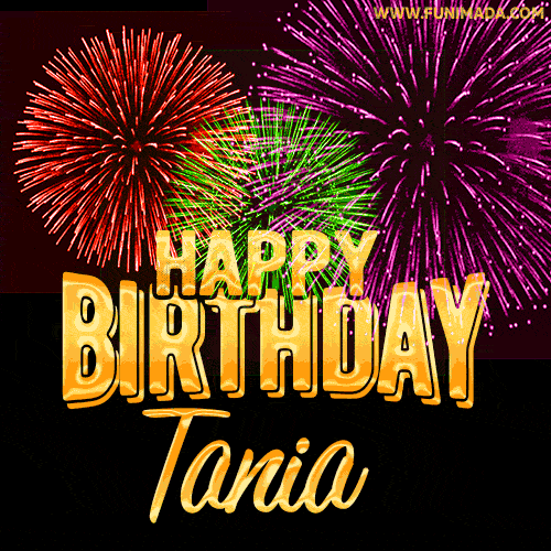 Wishing You A Happy Birthday, Tania! Best fireworks GIF animated greeting card.