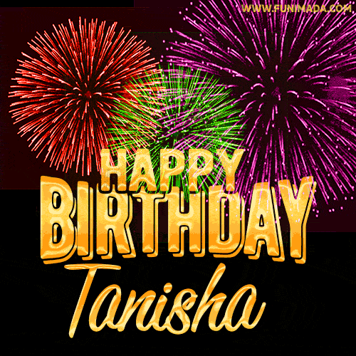 Wishing You A Happy Birthday, Tanisha! Best fireworks GIF animated greeting card.