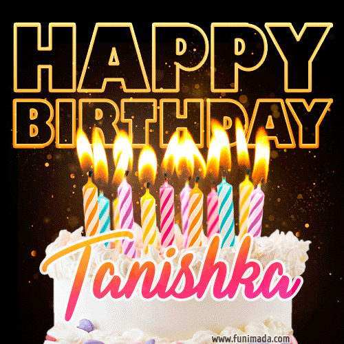 Tanishka - Animated Happy Birthday Cake GIF Image for WhatsApp