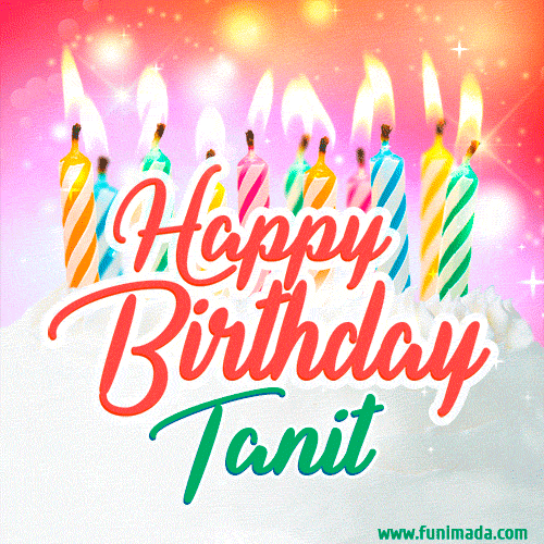 Happy Birthday GIF for Tanit with Birthday Cake and Lit Candles