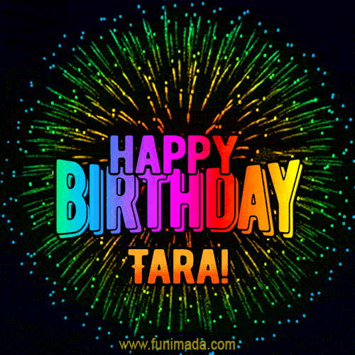 New Bursting with Colors Happy Birthday Tara GIF and Video with Music