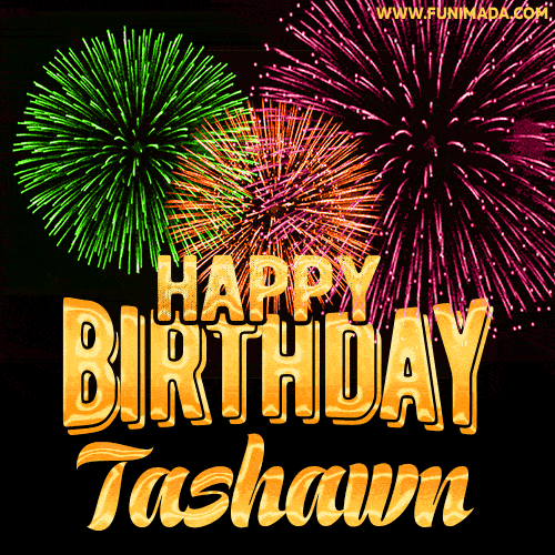 Wishing You A Happy Birthday, Tashawn! Best fireworks GIF animated greeting card.