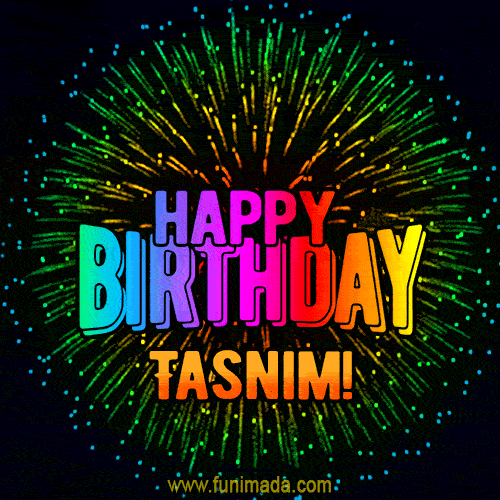 New Bursting with Colors Happy Birthday Tasnim GIF and Video with Music