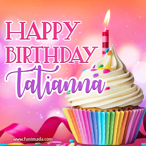 Happy Birthday Tatianna - Lovely Animated GIF
