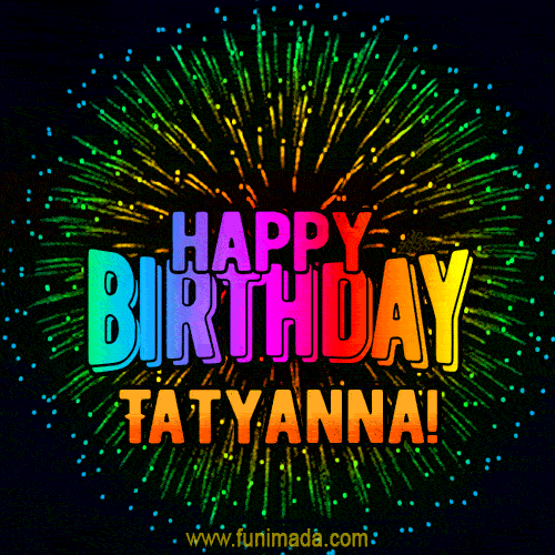 New Bursting with Colors Happy Birthday Tatyanna GIF and Video with Music