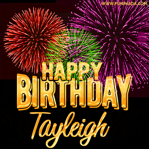 Wishing You A Happy Birthday, Tayleigh! Best fireworks GIF animated greeting card.