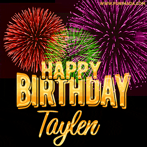 Wishing You A Happy Birthday, Taylen! Best fireworks GIF animated greeting card.