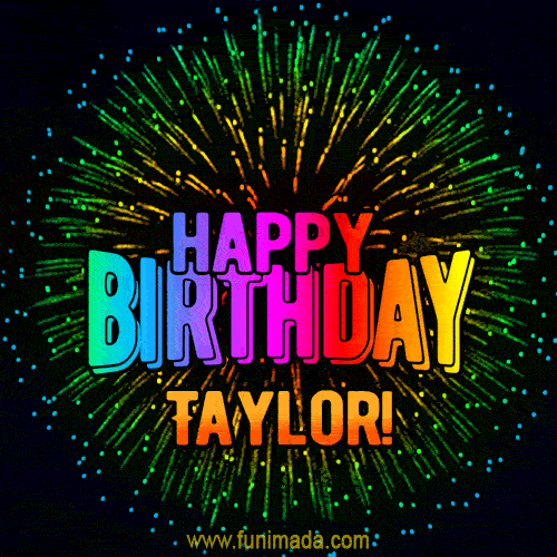 New Bursting with Colors Happy Birthday Taylor GIF and Video with Music
