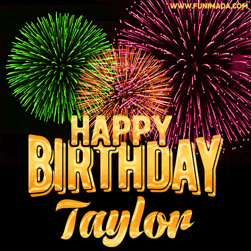 Wishing You A Happy Birthday, Taylor! Best fireworks GIF animated greeting card.