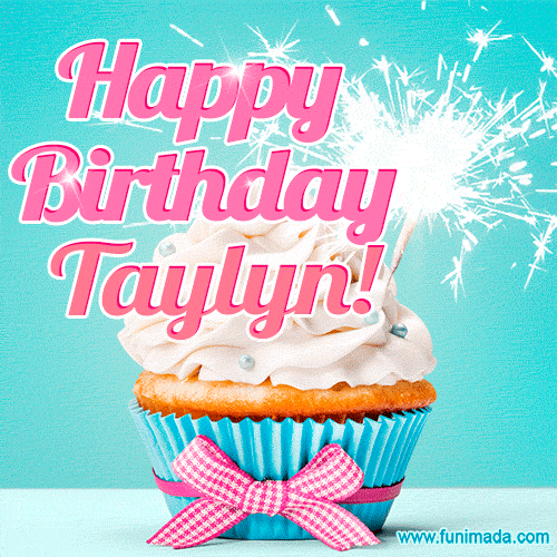 Happy Birthday Taylyn! Elegang Sparkling Cupcake GIF Image.