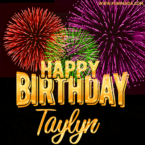 Wishing You A Happy Birthday, Taylyn! Best fireworks GIF animated greeting card.