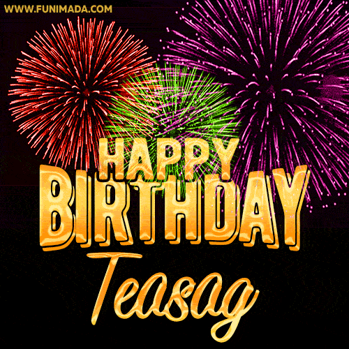 Wishing You A Happy Birthday, Teasag! Best fireworks GIF animated greeting card.