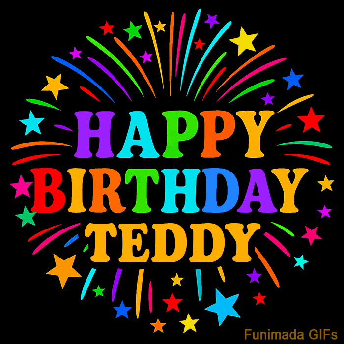 Vibrant animated GIF with 'Happy Birthday Teddy' in rainbow-colored text, surrounded by colorful stars and fireworks on a black background.
