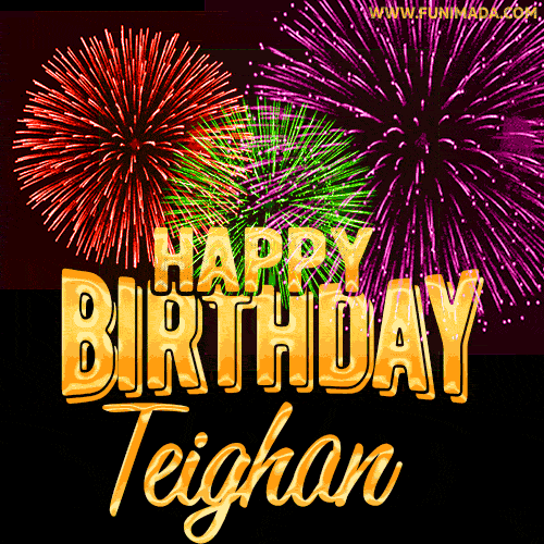 Wishing You A Happy Birthday, Teighan! Best fireworks GIF animated greeting card.