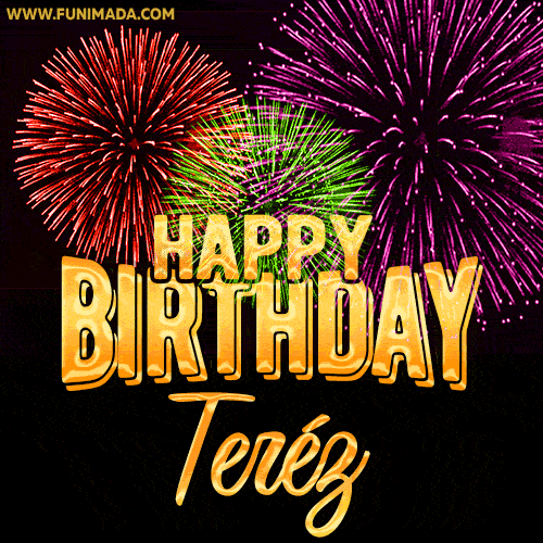 Wishing You A Happy Birthday, Teréz! Best fireworks GIF animated greeting card.