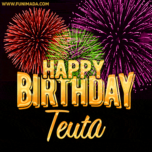 Wishing You A Happy Birthday, Teuta! Best fireworks GIF animated greeting card.